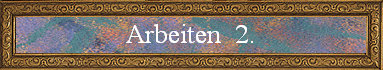 Arbeiten  2.
