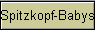 Spitzkopf-Babys