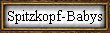 Spitzkopf-Babys