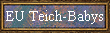 EU Teich-Babys