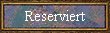 Reserviert