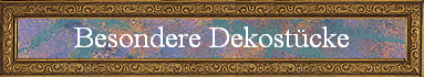 Besondere Dekostcke