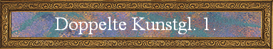 Doppelte Kunstgl. 1.