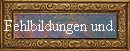 Fehlbildungen und...