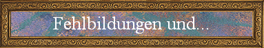 Fehlbildungen und...
