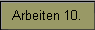 Arbeiten 10.
