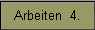 Arbeiten  4.