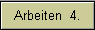 Arbeiten  4.