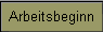 Arbeitsbeginn