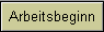 Arbeitsbeginn