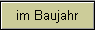 im Baujahr