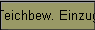 Teichbew. Einzug