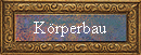Krperbau