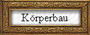 Krperbau